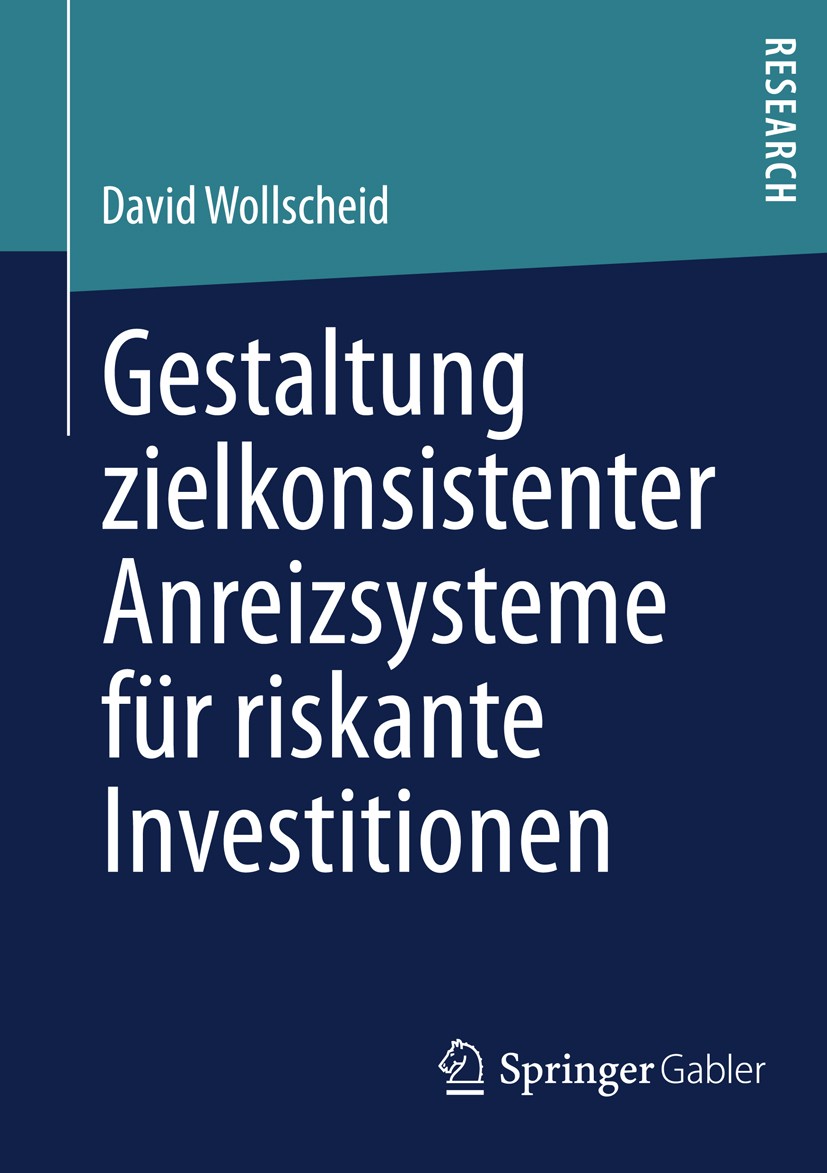 Titlebook: Gestaltung zielkonsistenter Anreizsysteme für riskante Investitionen; David Wollscheid Book 2013 Springer Fachmedien Wiesbaden 2013 Anreiz Titlebook: Gestaltung zielkonsistenter Anreizsysteme für riskante Investitionen; David Wollscheid Book 2013 Springer Fachmedien Wiesbaden 2013 Anreiz