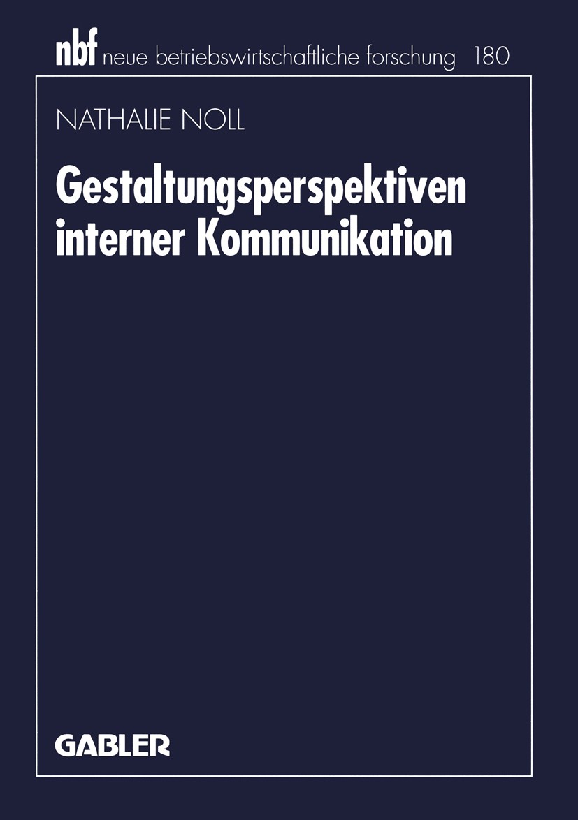 Titlebook: Gestaltungsperspektiven interner Kommunikation; Nathalie Noll Book 1996 Betriebswirtschaftlicher Verlag Dr. Th. Gabler GmbH, Wiesbaden 199 Titlebook: Gestaltungsperspektiven interner Kommunikation; Nathalie Noll Book 1996 Betriebswirtschaftlicher Verlag Dr. Th. Gabler GmbH, Wiesbaden 199
