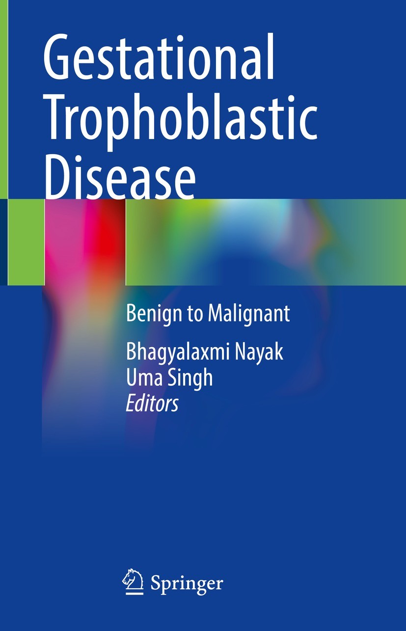 Titlebook: Gestational Trophoblastic Disease; Benign to Malignant Bhagyalaxmi Nayak,Uma Singh Book 2021 Springer Nature Singapore Pte Ltd. 2021 Gestat Titlebook: Gestational Trophoblastic Disease; Benign to Malignant Bhagyalaxmi Nayak,Uma Singh Book 2021 Springer Nature Singapore Pte Ltd. 2021 Gestat