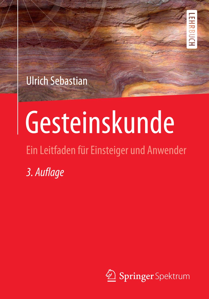 Titlebook: Gesteinskunde; Ein Leitfaden für Ei Ulrich Sebastian Textbook 20143rd edition Springer-Verlag Berlin Heidelberg 2014 Gesteine.Gesteinskunde Titlebook: Gesteinskunde; Ein Leitfaden für Ei Ulrich Sebastian Textbook 20143rd edition Springer-Verlag Berlin Heidelberg 2014 Gesteine.Gesteinskunde