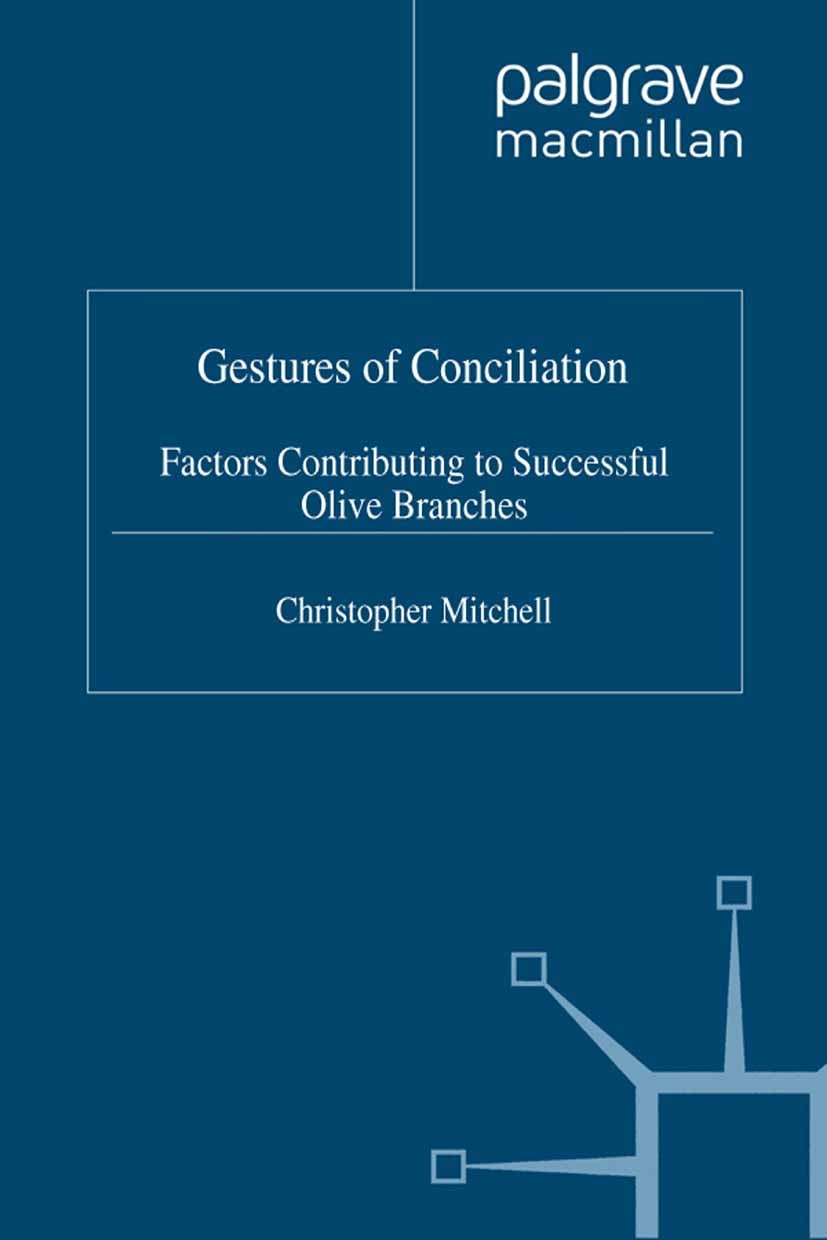 Titlebook: Gestures of Conciliation; Factors Contributing Christopher Mitchell Book 2000 Palgrave Macmillan, a division of Macmillan Publishers Limite Titlebook: Gestures of Conciliation; Factors Contributing Christopher Mitchell Book 2000 Palgrave Macmillan, a division of Macmillan Publishers Limite