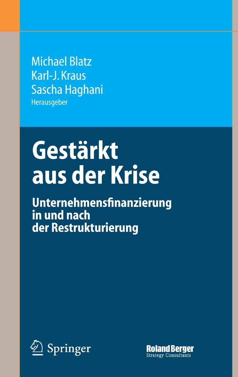 Titlebook: Gestärkt aus der Krise; Unternehmensfinanzie Michael Blatz,Karl-J. Kraus,Sascha Haghani Book 2006 Springer-Verlag Berlin Heidelberg 2006 Ba Titlebook: Gestärkt aus der Krise; Unternehmensfinanzie Michael Blatz,Karl-J. Kraus,Sascha Haghani Book 2006 Springer-Verlag Berlin Heidelberg 2006 Ba