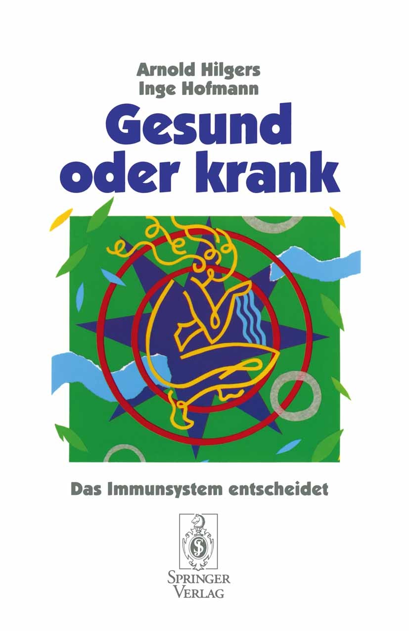 Titlebook: Gesund oder krank; Das Immunsystem ents Arnold Hilgers,Inge Hofmann Book 1995 Springer-Verlag Berlin Heidelberg 1995 Allergie.Antigen.Autoi Titlebook: Gesund oder krank; Das Immunsystem ents Arnold Hilgers,Inge Hofmann Book 1995 Springer-Verlag Berlin Heidelberg 1995 Allergie.Antigen.Autoi