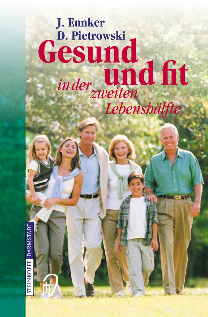 Titlebook: Gesund und fit in der zweiten Lebenshälfte; Ein Patientenratgebe Jürgen Ennker,Detlef Pietrowski Book 2006 Steinkopff-Verlag Darmstadt 2006 Titlebook: Gesund und fit in der zweiten Lebenshälfte; Ein Patientenratgebe Jürgen Ennker,Detlef Pietrowski Book 2006 Steinkopff-Verlag Darmstadt 2006
