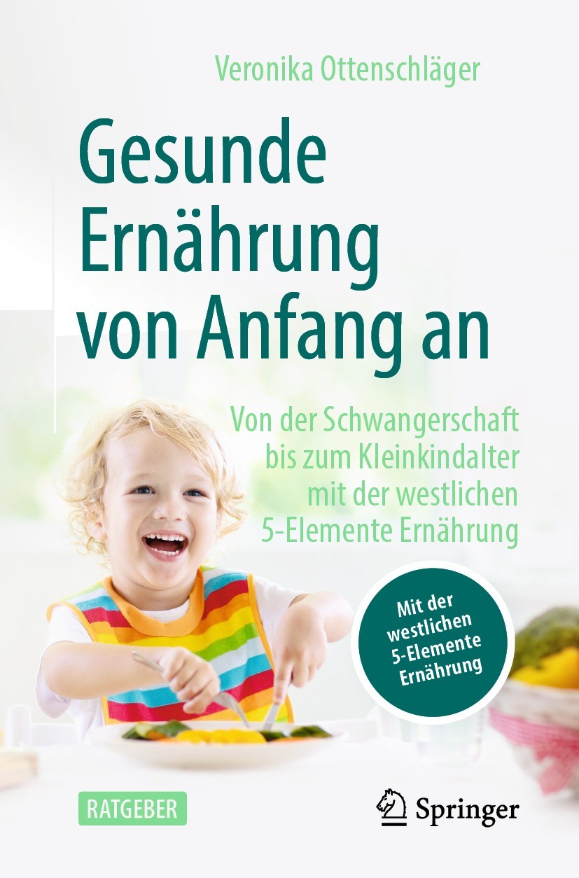 Titlebook: Gesunde Ernährung von Anfang an; Von der Schwangersch Veronika Ottenschläger Book 2022 Der/die Herausgeber bzw. der/die Autor(en), exklusiv Titlebook: Gesunde Ernährung von Anfang an; Von der Schwangersch Veronika Ottenschläger Book 2022 Der/die Herausgeber bzw. der/die Autor(en), exklusiv