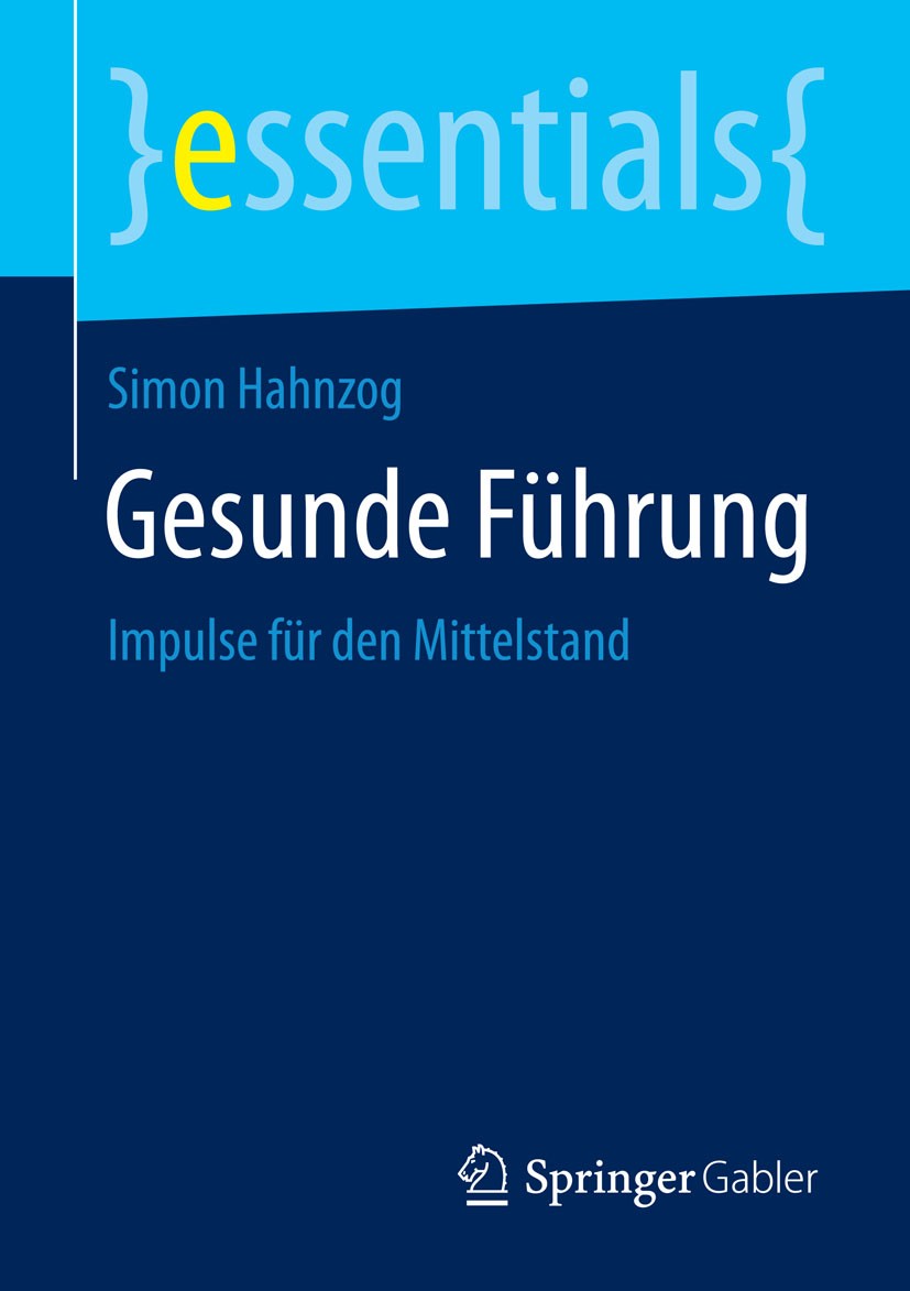 Titlebook: Gesunde Führung; Impulse für den Mitt Simon Hahnzog Book 2015 Springer Fachmedien Wiesbaden GmbH, ein Teil von Springer Nature 2015 Betrieb Titlebook: Gesunde Führung; Impulse für den Mitt Simon Hahnzog Book 2015 Springer Fachmedien Wiesbaden GmbH, ein Teil von Springer Nature 2015 Betrieb