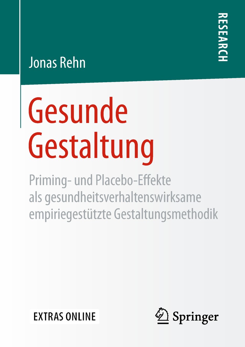 Titlebook: Gesunde Gestaltung; Priming- und Placebo Jonas Rehn Book 2019 Springer Fachmedien Wiesbaden GmbH, ein Teil von Springer Nature 2019 Gesunde Titlebook: Gesunde Gestaltung; Priming- und Placebo Jonas Rehn Book 2019 Springer Fachmedien Wiesbaden GmbH, ein Teil von Springer Nature 2019 Gesunde