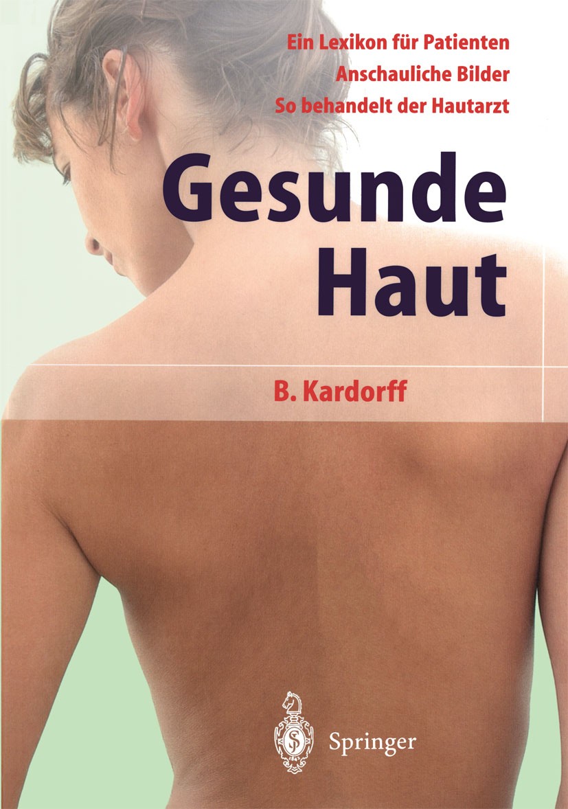 Titlebook: Gesunde Haut; Ratgeber von A-Z Bernd Kardorff Book 20042nd edition Springer-Verlag Berlin Heidelberg 2004 Haut.Hautprobleme.Patientenlexiko Titlebook: Gesunde Haut; Ratgeber von A-Z Bernd Kardorff Book 20042nd edition Springer-Verlag Berlin Heidelberg 2004 Haut.Hautprobleme.Patientenlexiko