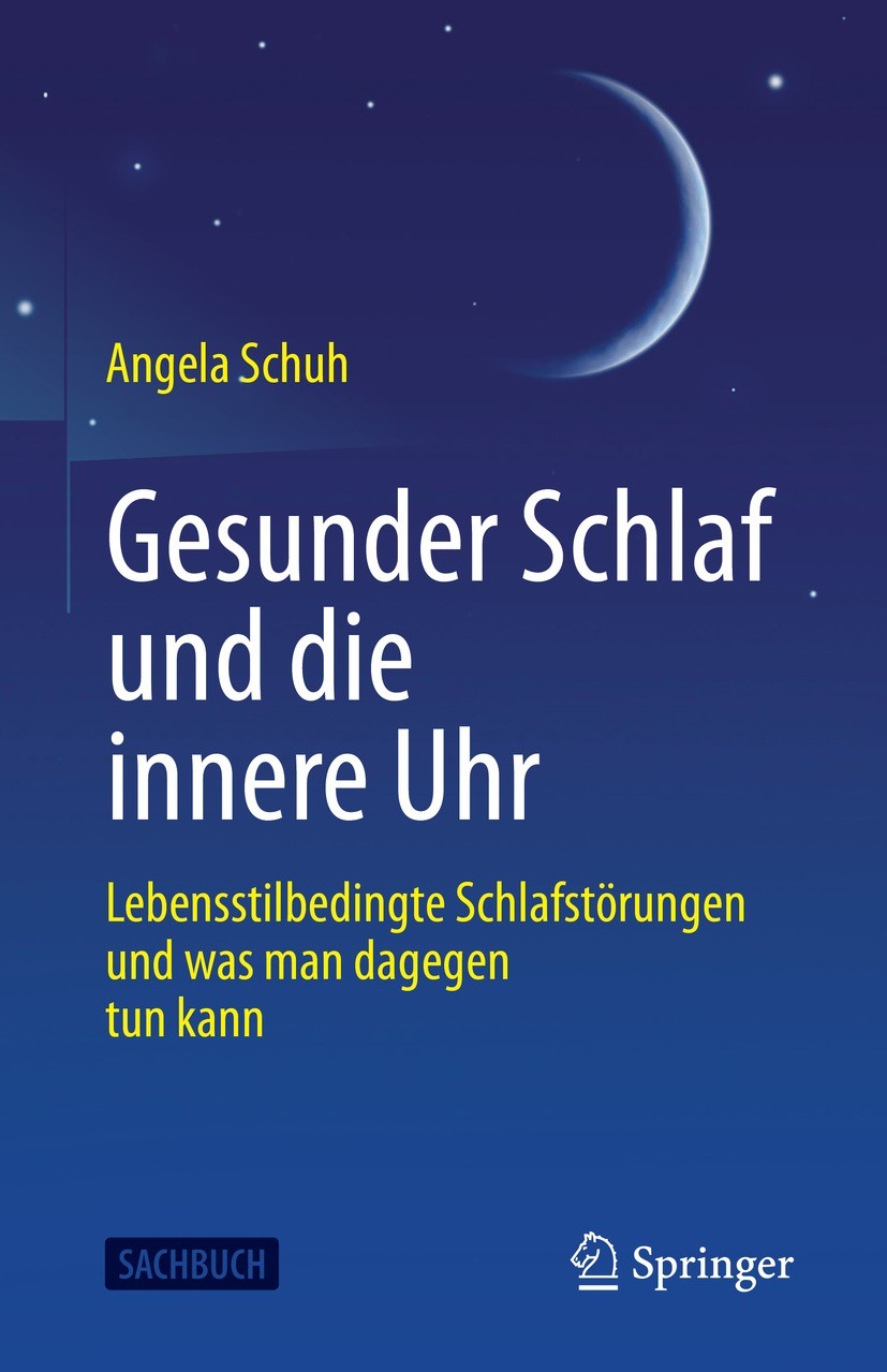 Titlebook: Gesunder Schlaf und die innere Uhr; Lebensstilbedingte S Angela Schuh Book 2022 Der/die Herausgeber bzw. der/die Autor(en), exklusiv lizenz Titlebook: Gesunder Schlaf und die innere Uhr; Lebensstilbedingte S Angela Schuh Book 2022 Der/die Herausgeber bzw. der/die Autor(en), exklusiv lizenz