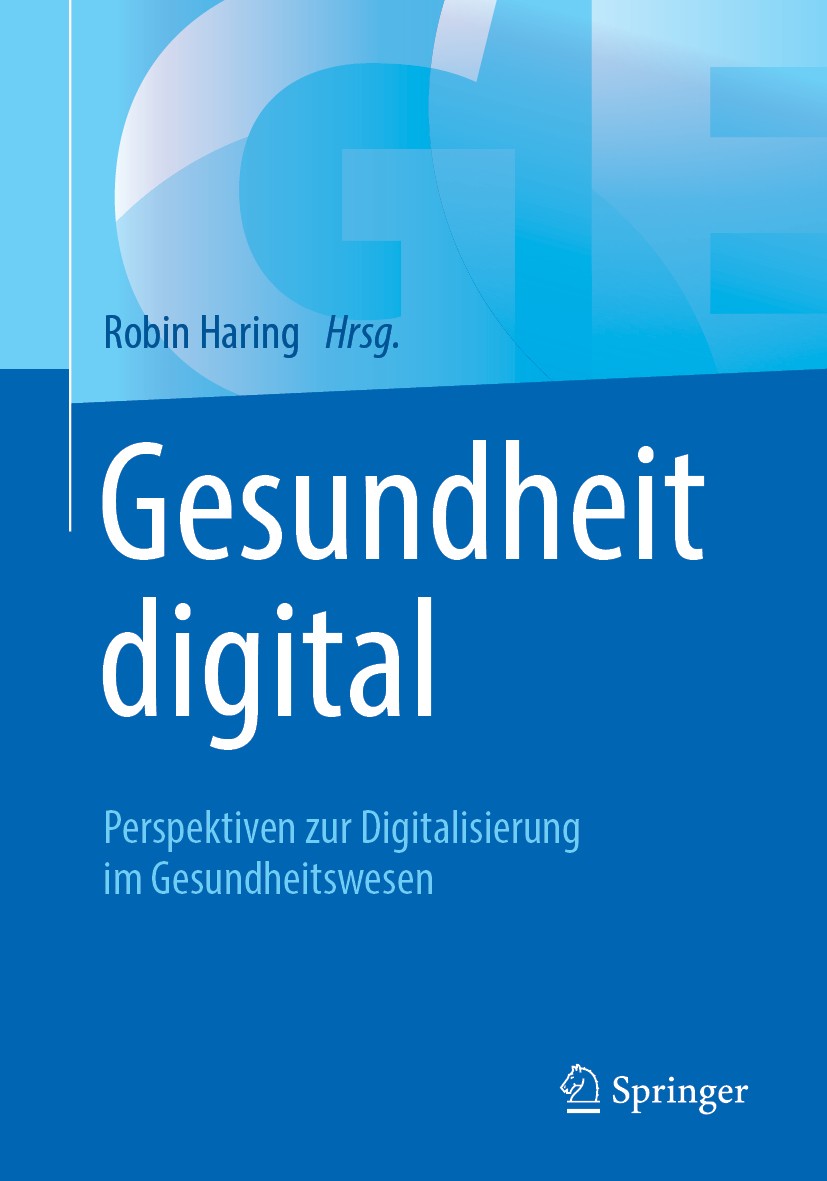Titlebook: Gesundheit digital; Perspektiven zur Dig Robin Haring Book 2019 Springer-Verlag GmbH Deutschland, ein Teil von Springer Nature 2019 Telemed Titlebook: Gesundheit digital; Perspektiven zur Dig Robin Haring Book 2019 Springer-Verlag GmbH Deutschland, ein Teil von Springer Nature 2019 Telemed