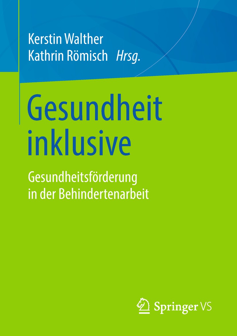 Titlebook: Gesundheit inklusive; Gesundheitsförderung Kerstin Walther,Kathrin Römisch Book 2019 Springer Fachmedien Wiesbaden GmbH 2019 Vulnerabilität Titlebook: Gesundheit inklusive; Gesundheitsförderung Kerstin Walther,Kathrin Römisch Book 2019 Springer Fachmedien Wiesbaden GmbH 2019 Vulnerabilität