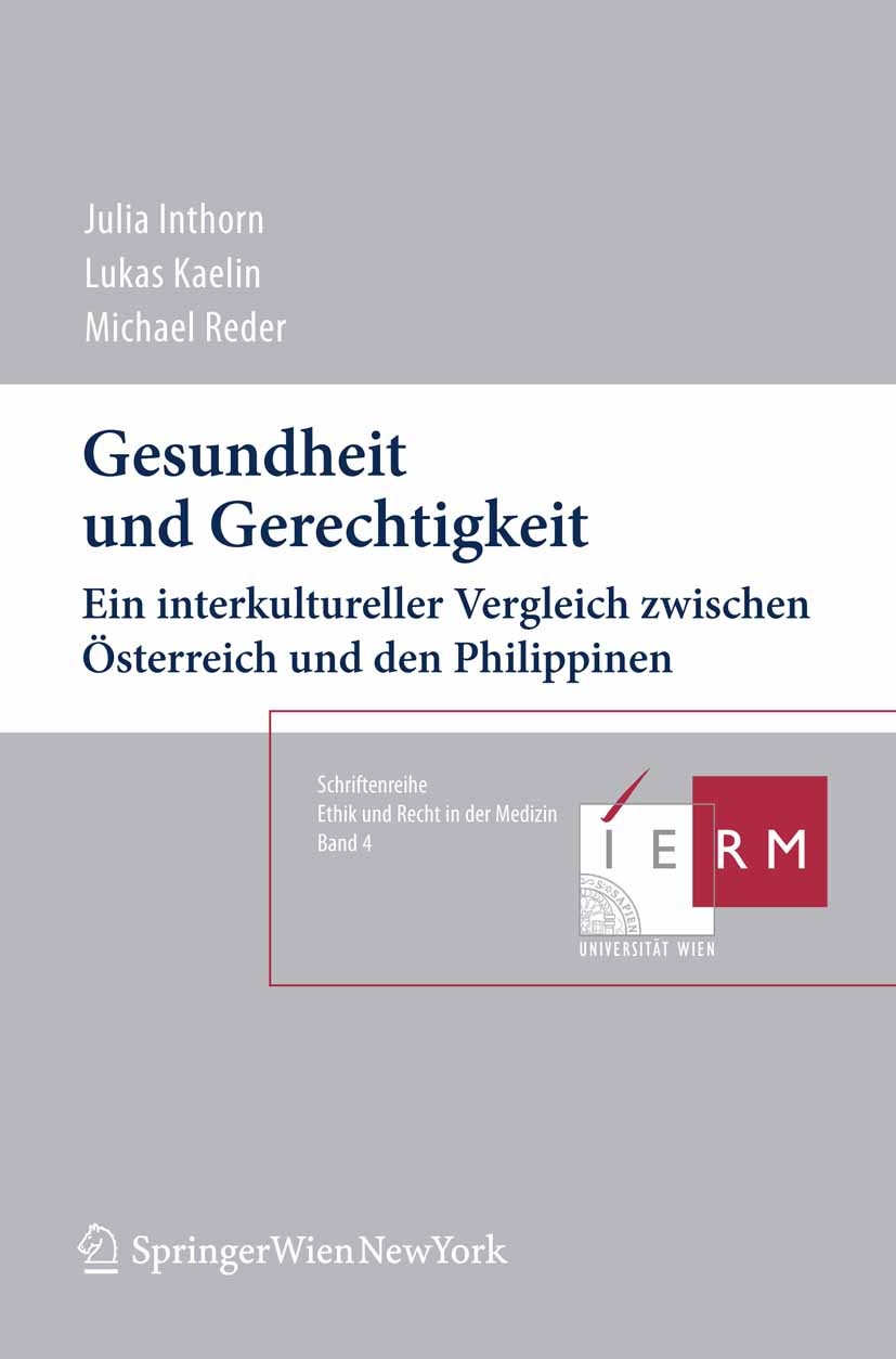 Titlebook: Gesundheit und Gerechtigkeit; Ein interkultureller Julia Inthorn,Lukas Kaelin,Michael Reder Book 2010Latest edition Springer-Verlag Vienna Titlebook: Gesundheit und Gerechtigkeit; Ein interkultureller Julia Inthorn,Lukas Kaelin,Michael Reder Book 2010Latest edition Springer-Verlag Vienna