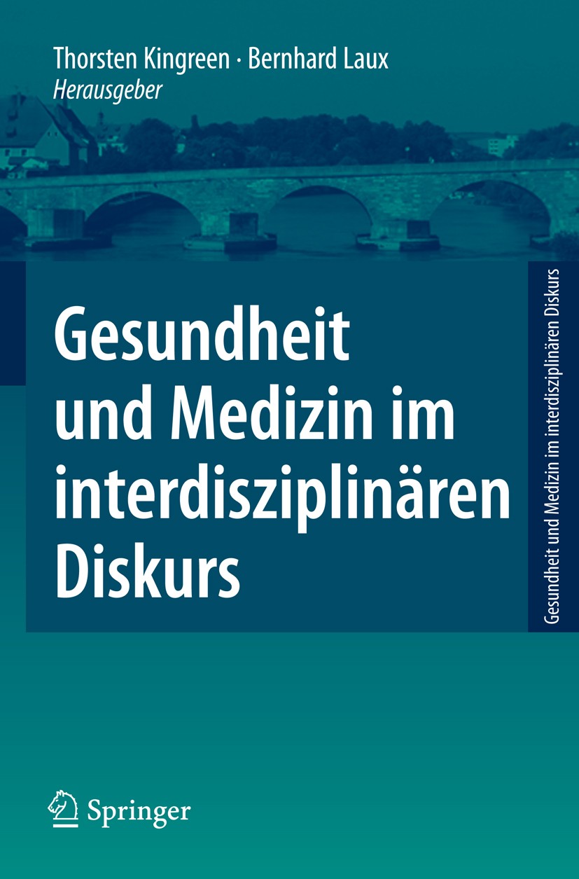Titlebook: Gesundheit und Medizin im interdisziplinären Diskurs; Thorsten Kingreen,Bernhard Laux Book 2008 Springer-Verlag Berlin Heidelberg 2008 Aut Titlebook: Gesundheit und Medizin im interdisziplinären Diskurs; Thorsten Kingreen,Bernhard Laux Book 2008 Springer-Verlag Berlin Heidelberg 2008 Aut