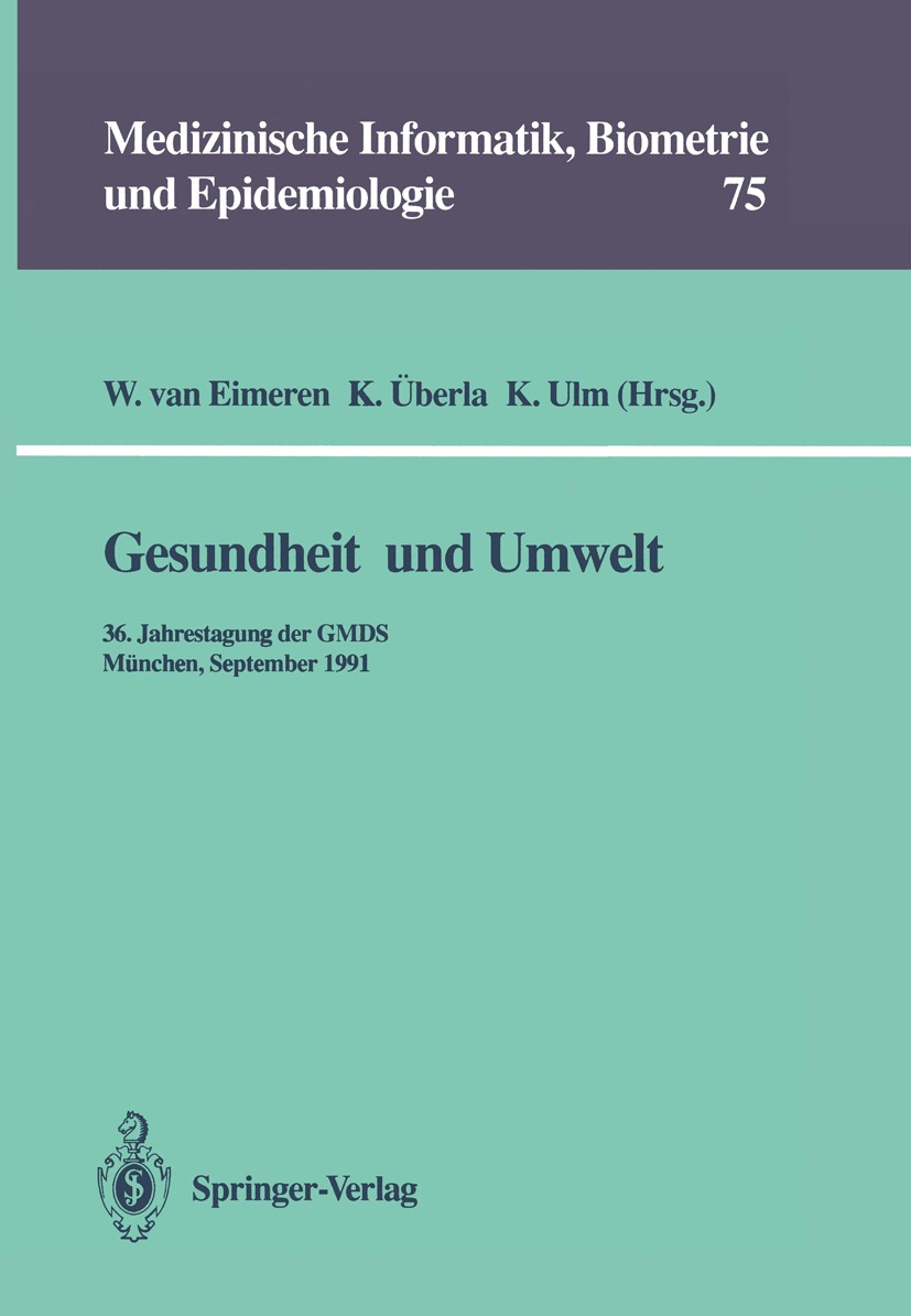 Titlebook: Gesundheit und Umwelt; 36. Jahrestagung der Wilhelm Eimeren,Karl Überla,Kurt Ulm Conference proceedings 1992 Springer-Verlag Berlin Heidelb Titlebook: Gesundheit und Umwelt; 36. Jahrestagung der Wilhelm Eimeren,Karl Überla,Kurt Ulm Conference proceedings 1992 Springer-Verlag Berlin Heidelb