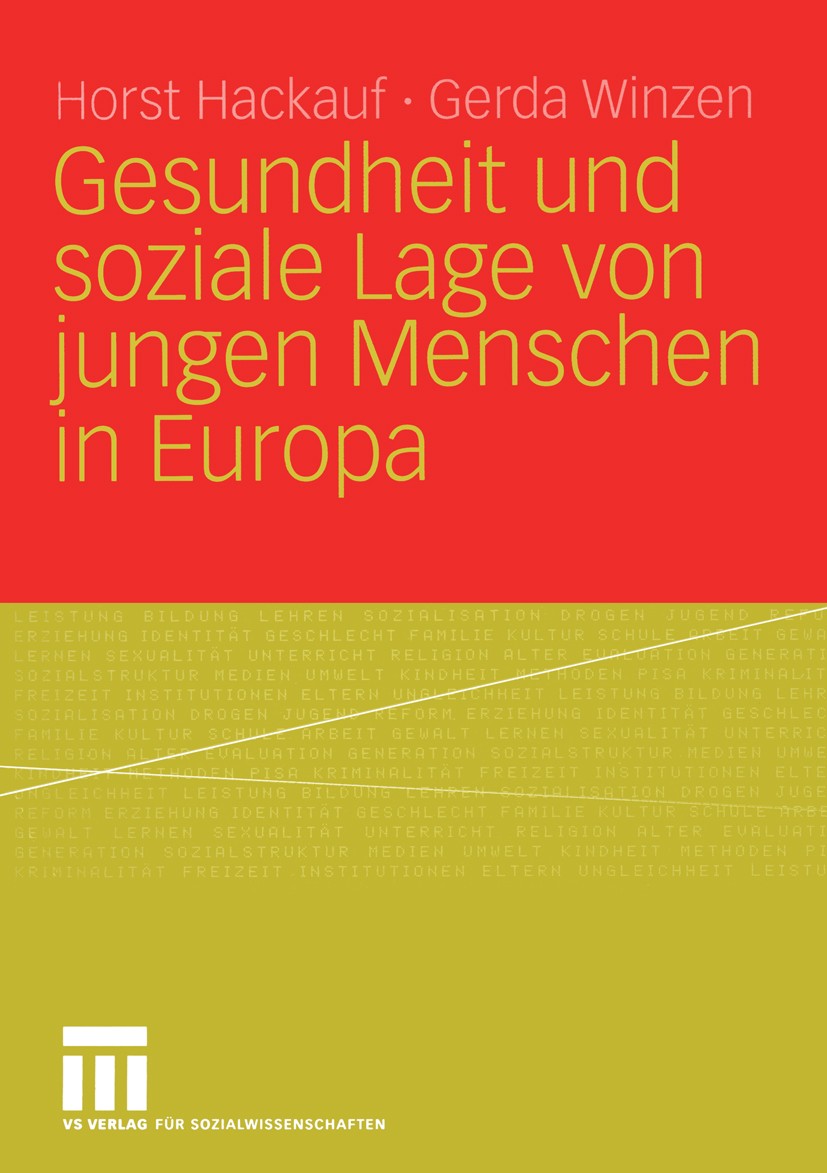 Titlebook: Gesundheit und soziale Lage von jungen Menschen in Europa; Horst Hackauf,Gerda Winzen Book 2004 VS Verlag für Sozialwissenschaften/GWV Fac Titlebook: Gesundheit und soziale Lage von jungen Menschen in Europa; Horst Hackauf,Gerda Winzen Book 2004 VS Verlag für Sozialwissenschaften/GWV Fac
