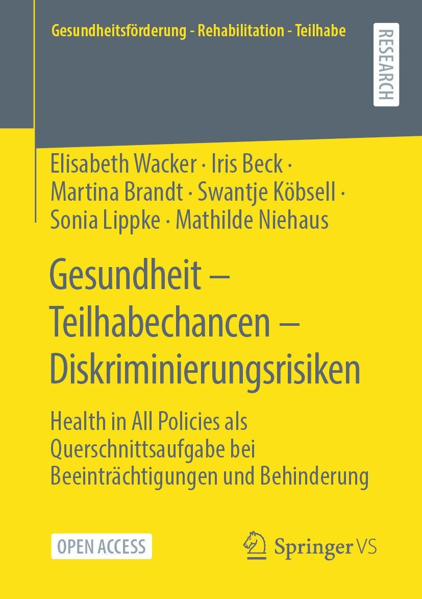 Titlebook: Gesundheit – Teilhabechancen – Diskriminierungsrisiken; Health in All Polici Elisabeth Wacker,Iris Beck,Mathilde Niehaus Book‘‘‘‘‘‘‘‘ 2023 Titlebook: Gesundheit – Teilhabechancen – Diskriminierungsrisiken; Health in All Polici Elisabeth Wacker,Iris Beck,Mathilde Niehaus Book‘‘‘‘‘‘‘‘ 2023