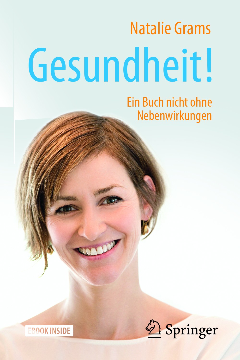 Titlebook: Gesundheit!; Ein Buch nicht ohne Natalie Grams Book 2018 Springer-Verlag GmbH Deutschland 2018 Gesundheit.Wissenschaft.Medizin.Pseudowisse Titlebook: Gesundheit!; Ein Buch nicht ohne Natalie Grams Book 2018 Springer-Verlag GmbH Deutschland 2018 Gesundheit.Wissenschaft.Medizin.Pseudowisse