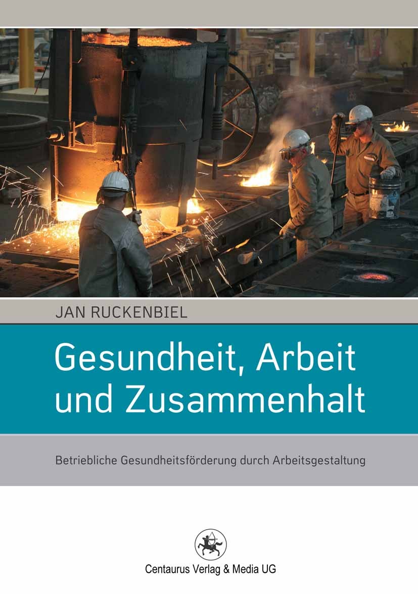 Titlebook: Gesundheit, Arbeit und Zusammenhalt; Betriebliche Gesundh Jan Ruckenbiel Book 2013 Centaurus Verlag & Media UG 2013 Nachhaltigkeit.Stress a Titlebook: Gesundheit, Arbeit und Zusammenhalt; Betriebliche Gesundh Jan Ruckenbiel Book 2013 Centaurus Verlag & Media UG 2013 Nachhaltigkeit.Stress a