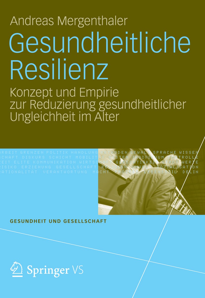 Titlebook: Gesundheitliche Resilienz; Konzept und Empirie Andreas Mergenthaler Book 2012 VS Verlag f�r Sozialwissenschaften|Springer Fachmedien Wiesb Titlebook: Gesundheitliche Resilienz; Konzept und Empirie Andreas Mergenthaler Book 2012 VS Verlag f�r Sozialwissenschaften|Springer Fachmedien Wiesb