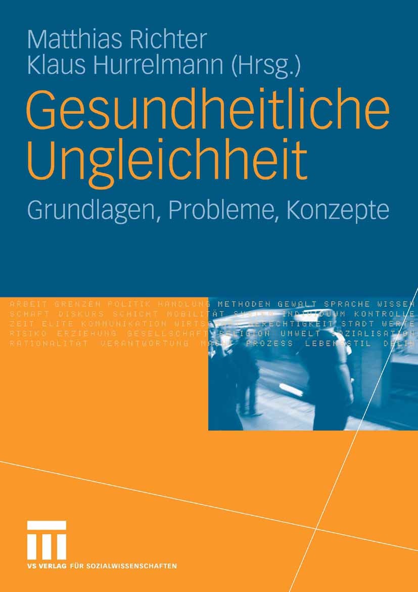 Titlebook: Gesundheitliche Ungleichheit; Grundlagen, Probleme Matthias Richter,Klaus Hurrelmann Textbook 20061st edition VS Verlag für Sozialwissensch Titlebook: Gesundheitliche Ungleichheit; Grundlagen, Probleme Matthias Richter,Klaus Hurrelmann Textbook 20061st edition VS Verlag für Sozialwissensch