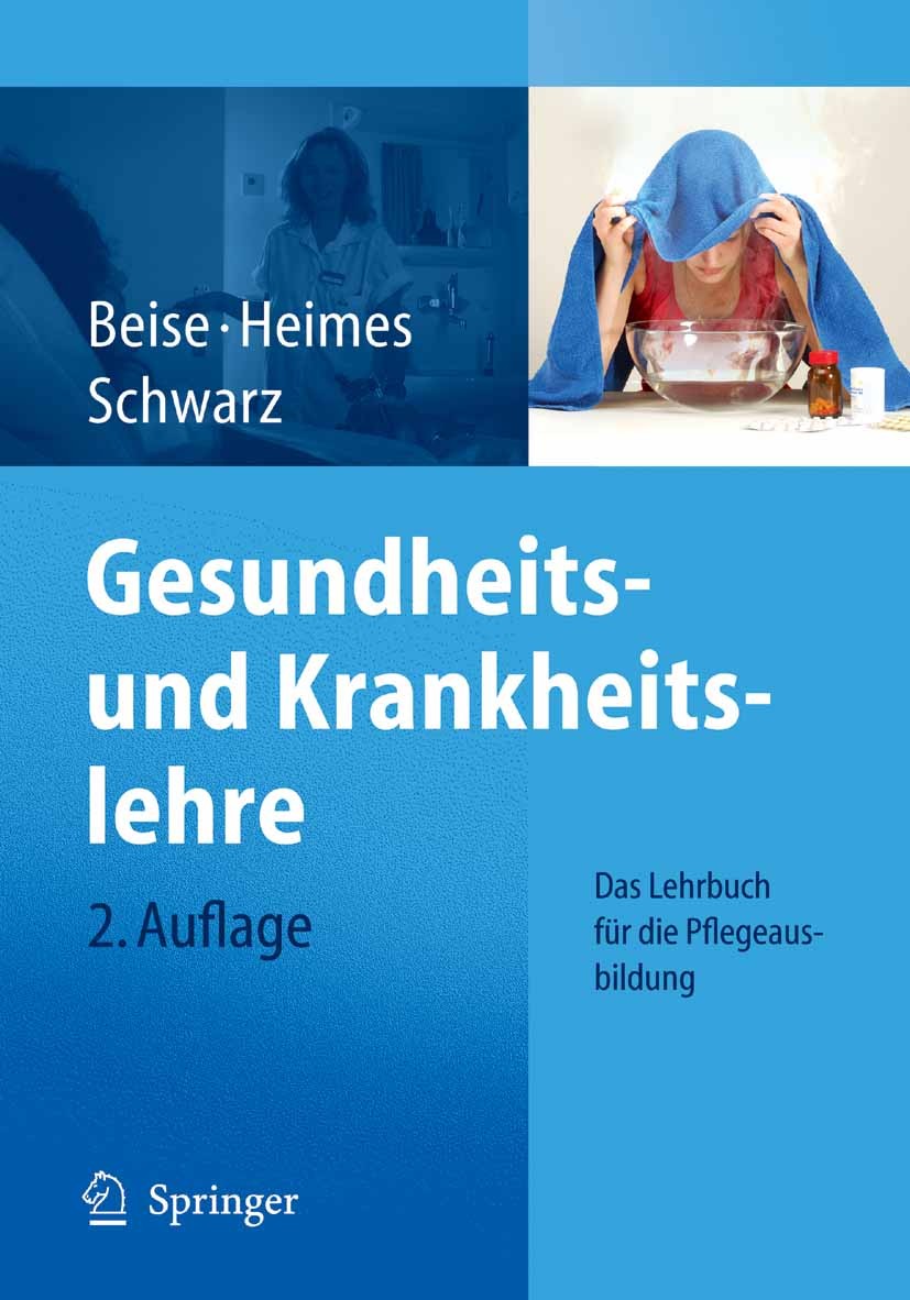 Titlebook: Gesundheits- und Krankheitslehre; Das Lehrbuch für die Uwe Beise,Silke Heimes,Werner Schwarz Book 20092nd edition Springer-Verlag Berlin He Titlebook: Gesundheits- und Krankheitslehre; Das Lehrbuch für die Uwe Beise,Silke Heimes,Werner Schwarz Book 20092nd edition Springer-Verlag Berlin He