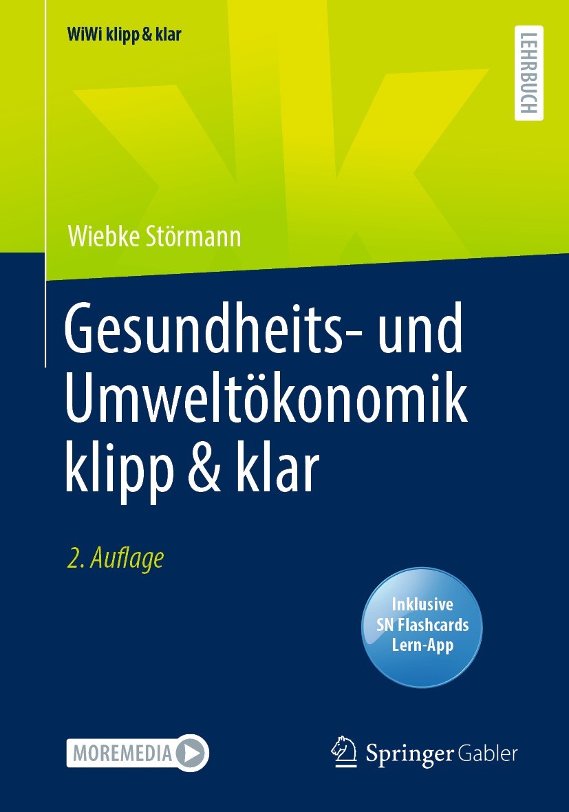 Titlebook: Gesundheits- und Umweltökonomik klipp & klar; Wiebke Störmann Textbook 2022Latest edition Der/die Herausgeber bzw. der/die Autor(en), exkl Titlebook: Gesundheits- und Umweltökonomik klipp & klar; Wiebke Störmann Textbook 2022Latest edition Der/die Herausgeber bzw. der/die Autor(en), exkl