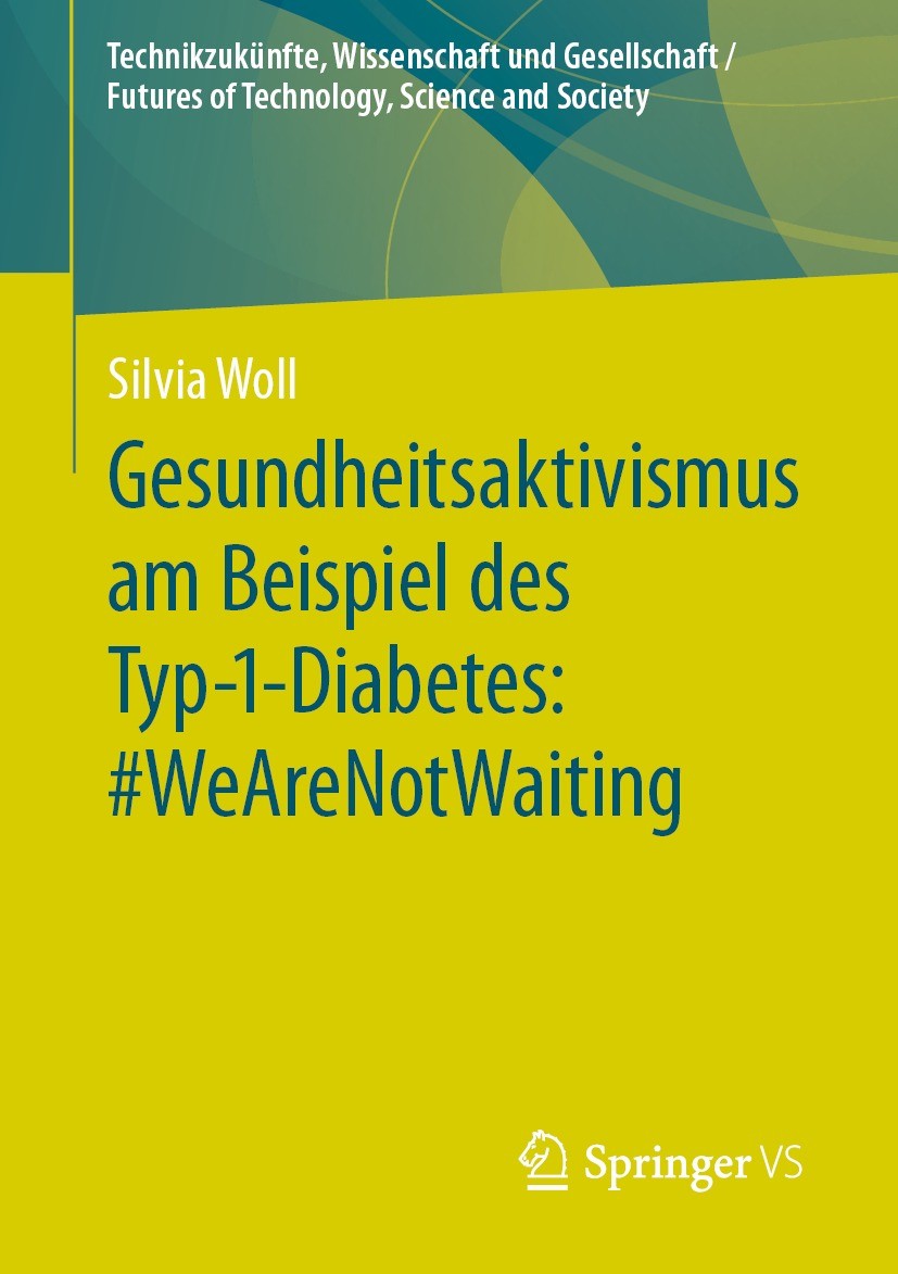 Titlebook: Gesundheitsaktivismus am Beispiel des Typ-1-Diabetes: #WeAreNotWaiting; Silvia Woll Book 2024 Der/die Herausgeber bzw. der/die Autor(en), Titlebook: Gesundheitsaktivismus am Beispiel des Typ-1-Diabetes: #WeAreNotWaiting; Silvia Woll Book 2024 Der/die Herausgeber bzw. der/die Autor(en),