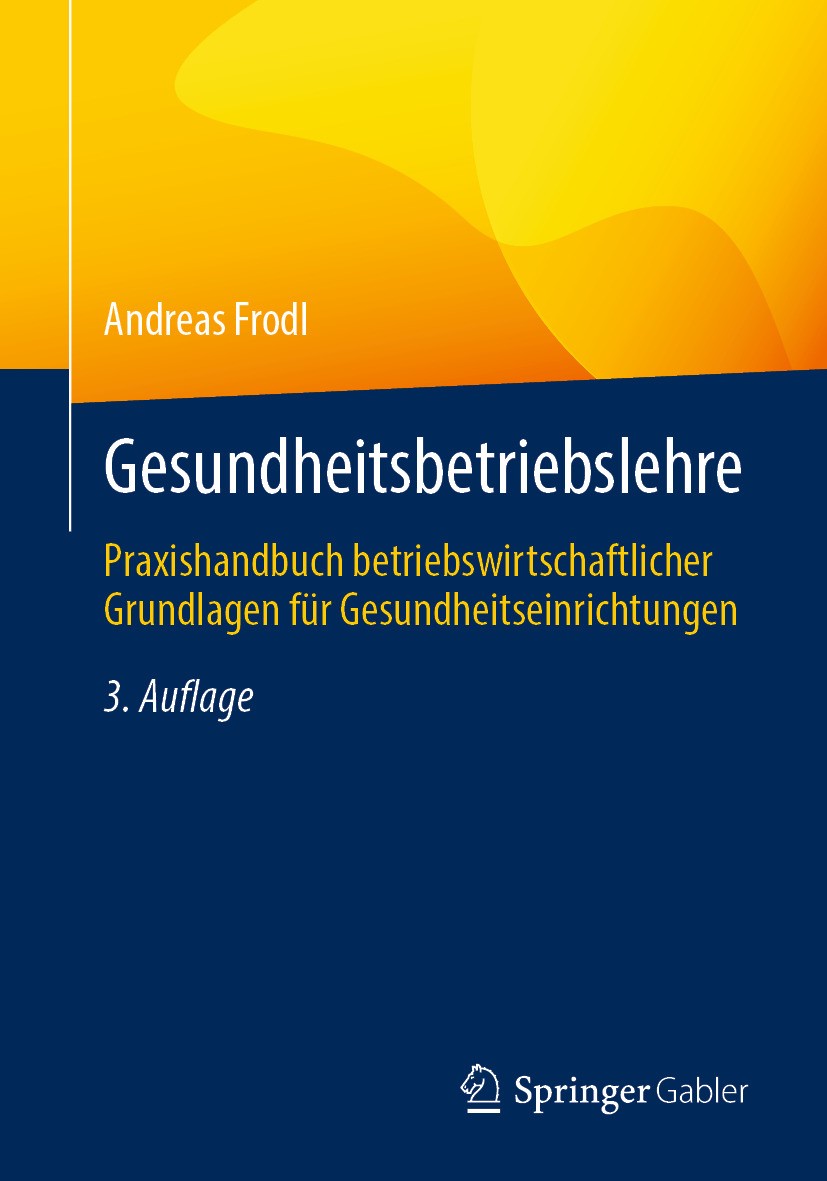 Titlebook: Gesundheitsbetriebslehre; Praxishandbuch betri Andreas Frodl Book 2024Latest edition Der/die Herausgeber bzw. der/die Autor(en), exklusiv l Titlebook: Gesundheitsbetriebslehre; Praxishandbuch betri Andreas Frodl Book 2024Latest edition Der/die Herausgeber bzw. der/die Autor(en), exklusiv l