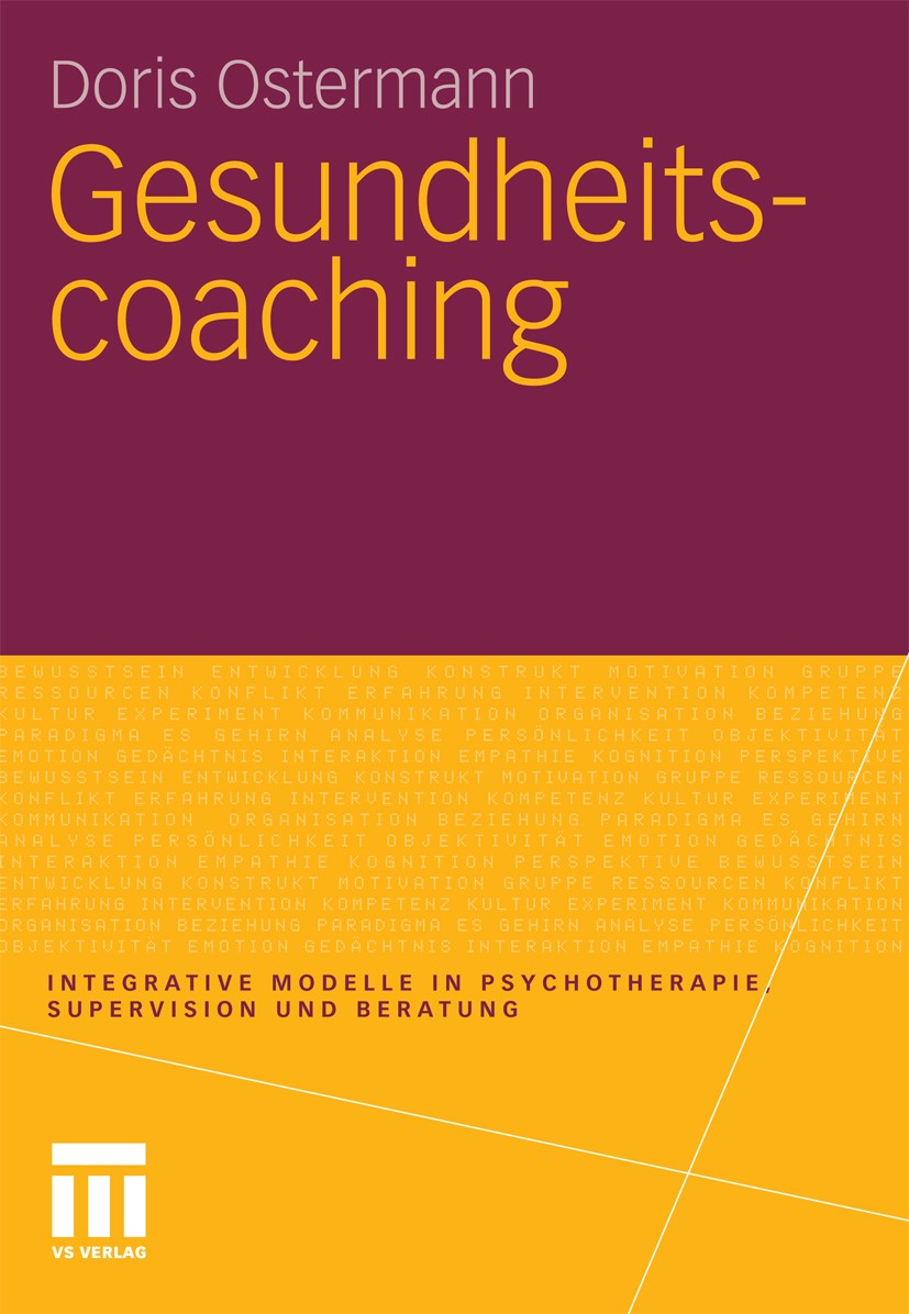 Titlebook: Gesundheitscoaching; Doris Ostermann Book 2010 VS Verlag für Sozialwissenschaften | Springer Fachmedien Wiesbaden GmbH, Wiesbaden 2010 BGM Titlebook: Gesundheitscoaching; Doris Ostermann Book 2010 VS Verlag für Sozialwissenschaften | Springer Fachmedien Wiesbaden GmbH, Wiesbaden 2010 BGM