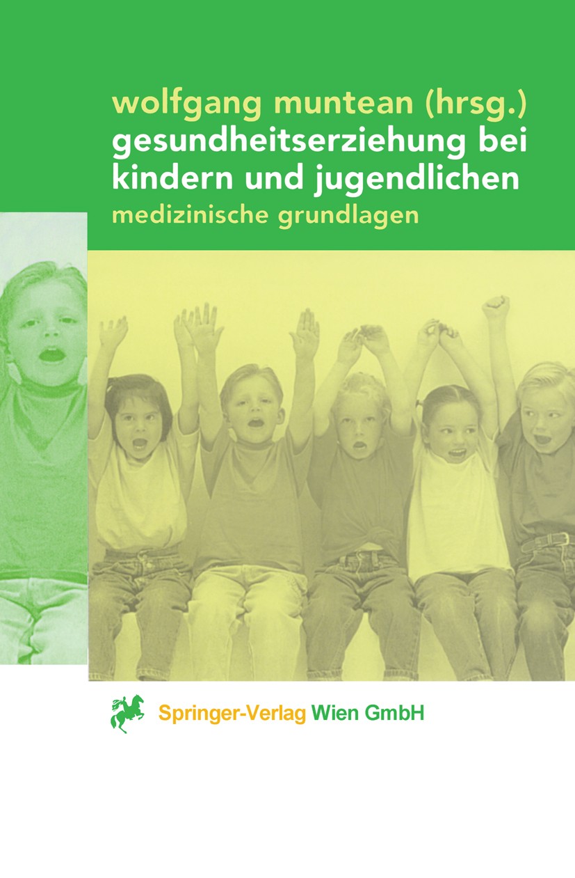 Titlebook: Gesundheitserziehung bei Kindern und Jugendlichen; Medizinische Grundla Wolfgang Muntean Book 2000 Springer-Verlag Wien 2000 Allergie.Berat Titlebook: Gesundheitserziehung bei Kindern und Jugendlichen; Medizinische Grundla Wolfgang Muntean Book 2000 Springer-Verlag Wien 2000 Allergie.Berat