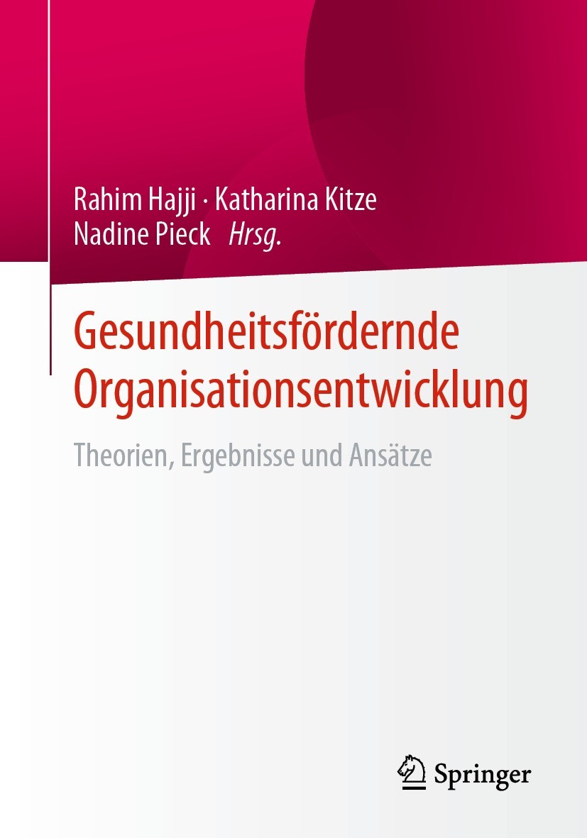Titlebook: Gesundheitsfördernde Organisationsentwicklung; Theorien, Ergebnisse Rahim Hajji,Katharina Kitze,Nadine Pieck Book 2022 Der/die Herausgeber Titlebook: Gesundheitsfördernde Organisationsentwicklung; Theorien, Ergebnisse Rahim Hajji,Katharina Kitze,Nadine Pieck Book 2022 Der/die Herausgeber
