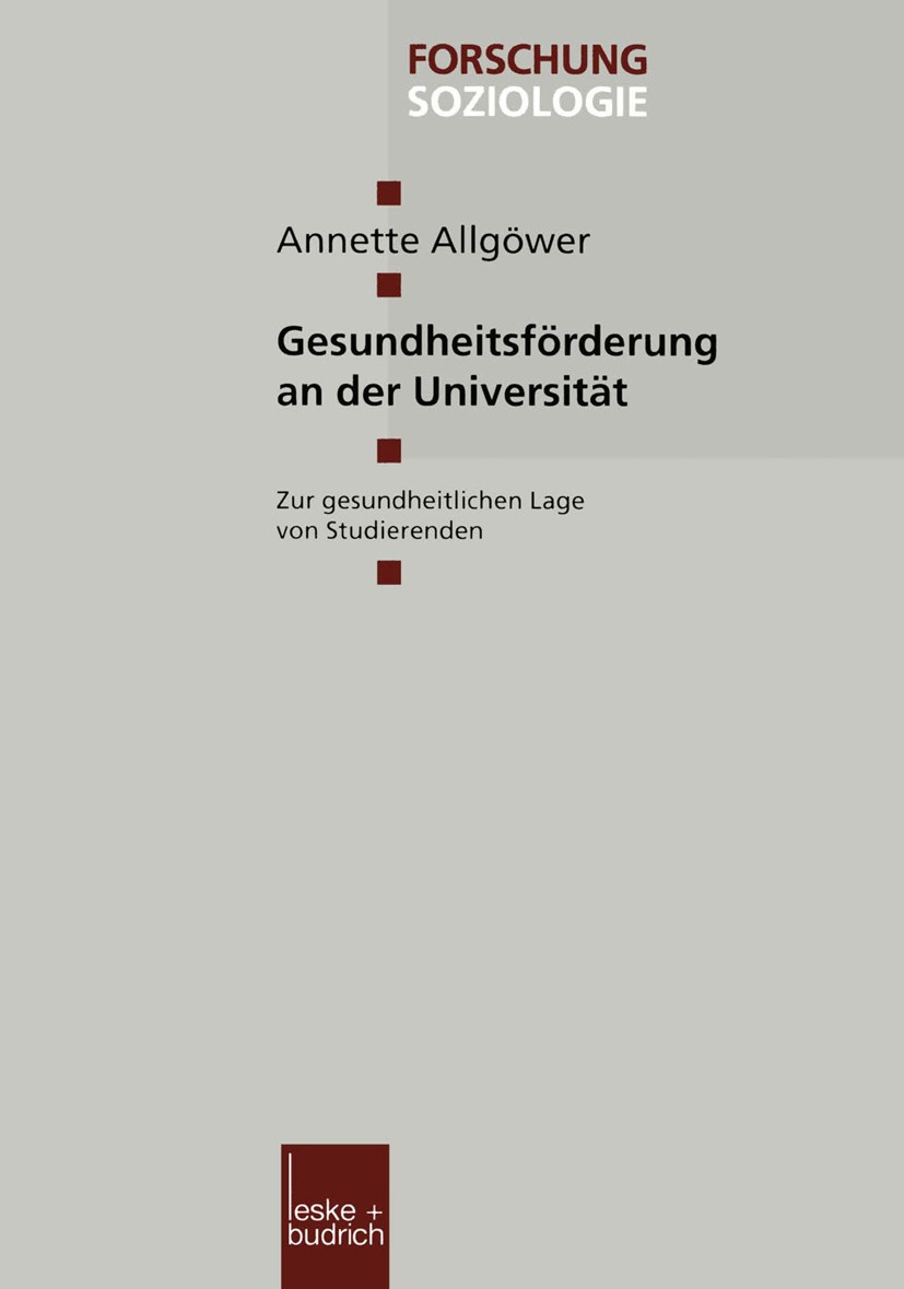 Titlebook: Gesundheitsförderung an der Universität; Zur gesundheitlichen Annette Allgöwer Book 2002 Springer Fachmedien Wiesbaden 2002 Forschung.Gesun Titlebook: Gesundheitsförderung an der Universität; Zur gesundheitlichen Annette Allgöwer Book 2002 Springer Fachmedien Wiesbaden 2002 Forschung.Gesun
