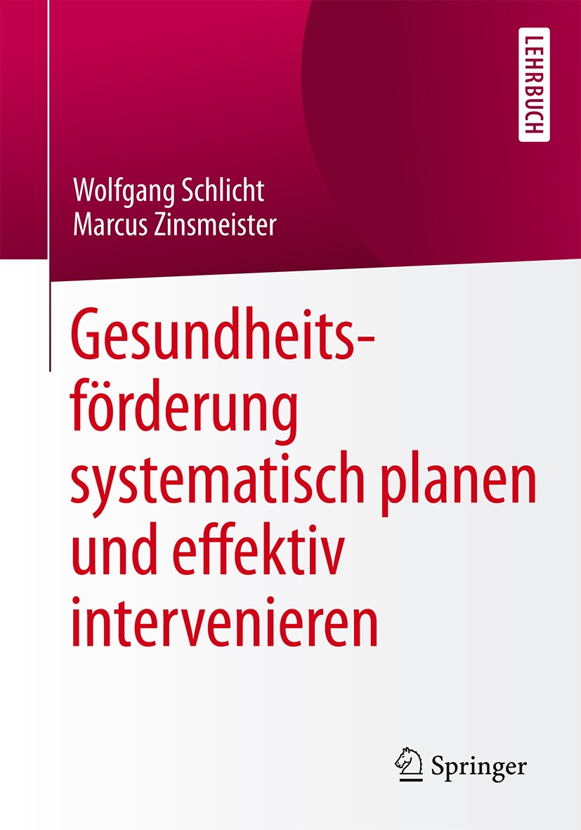 Titlebook: Gesundheitsförderung systematisch planen und effektiv intervenieren; Wolfgang Schlicht,Marcus Zinsmeister Textbook 2015 Springer-Verlag Be Titlebook: Gesundheitsförderung systematisch planen und effektiv intervenieren; Wolfgang Schlicht,Marcus Zinsmeister Textbook 2015 Springer-Verlag Be