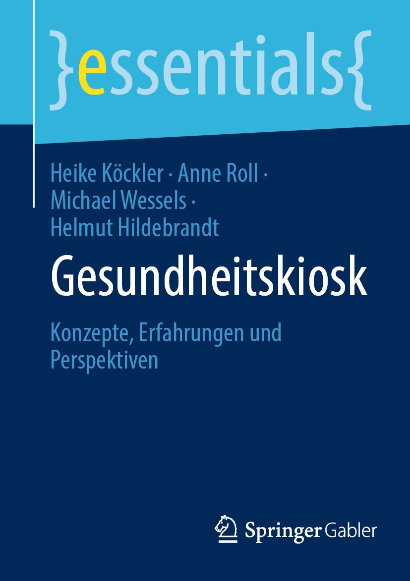 Titlebook: Gesundheitskiosk; Konzepte, Erfahrunge Heike Köckler,Anne Roll,Helmut Hildebrandt Book 2023 Der/die Herausgeber bzw. der/die Autor(en), exk Titlebook: Gesundheitskiosk; Konzepte, Erfahrunge Heike Köckler,Anne Roll,Helmut Hildebrandt Book 2023 Der/die Herausgeber bzw. der/die Autor(en), exk
