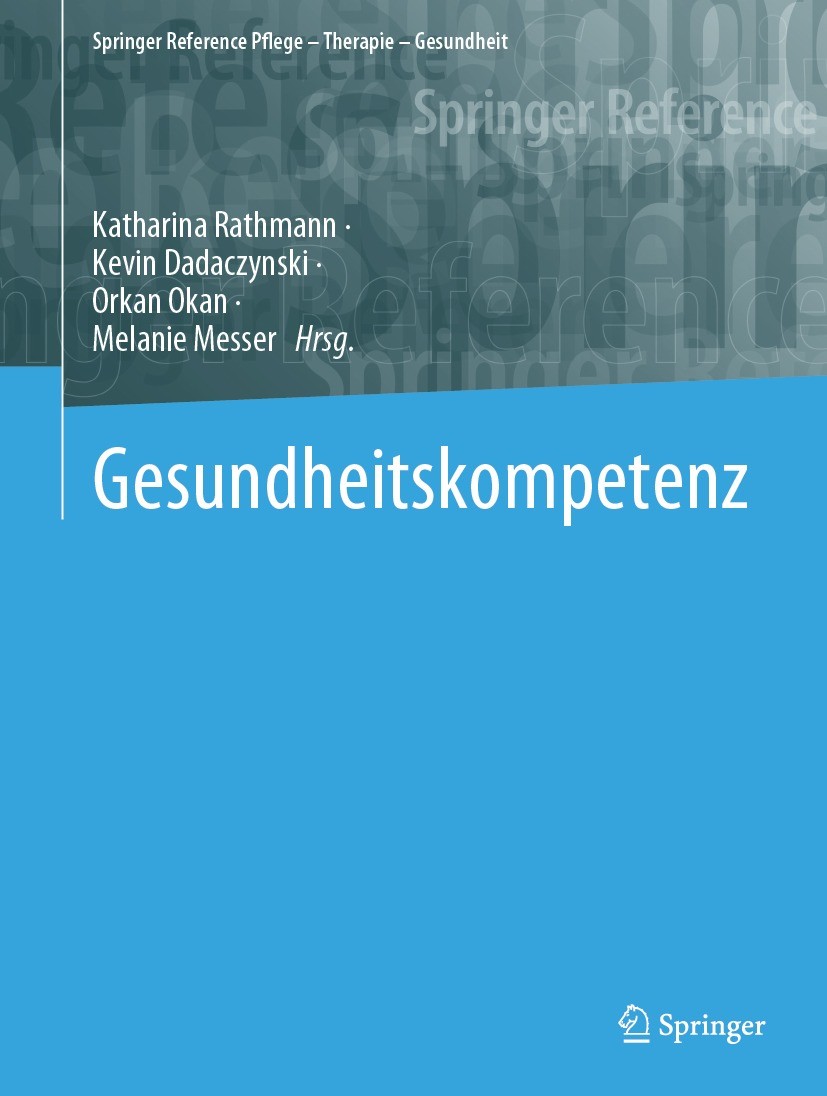 Titlebook: Gesundheitskompetenz; Katharina Rathmann,Kevin Dadaczynski,Melanie Messe Book 2023 Springer-Verlag GmbH Deutschland, ein Teil von Springer Titlebook: Gesundheitskompetenz; Katharina Rathmann,Kevin Dadaczynski,Melanie Messe Book 2023 Springer-Verlag GmbH Deutschland, ein Teil von Springer