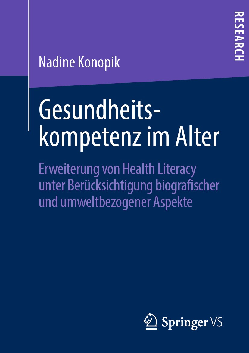 Titlebook: Gesundheitskompetenz im Alter; Erweiterung von Heal Nadine Konopik Book 2019 Springer Fachmedien Wiesbaden GmbH, ein Teil von Springer Natu Titlebook: Gesundheitskompetenz im Alter; Erweiterung von Heal Nadine Konopik Book 2019 Springer Fachmedien Wiesbaden GmbH, ein Teil von Springer Natu