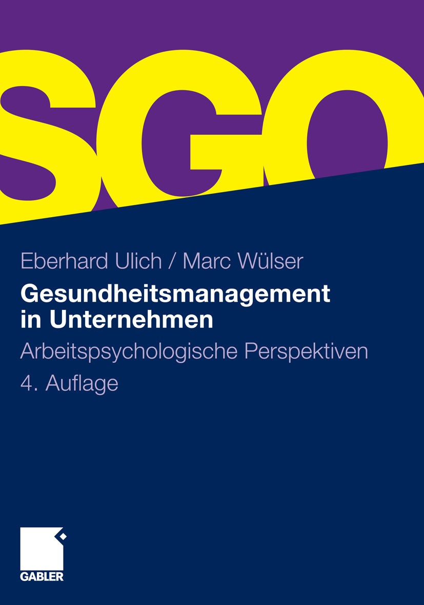 Titlebook: Gesundheitsmanagement in Unternehmen; Arbeitspsychologisch Eberhard Ulich,Marc Wülser Book 20104th edition Gabler Verlag | Springer Fachmed Titlebook: Gesundheitsmanagement in Unternehmen; Arbeitspsychologisch Eberhard Ulich,Marc Wülser Book 20104th edition Gabler Verlag | Springer Fachmed