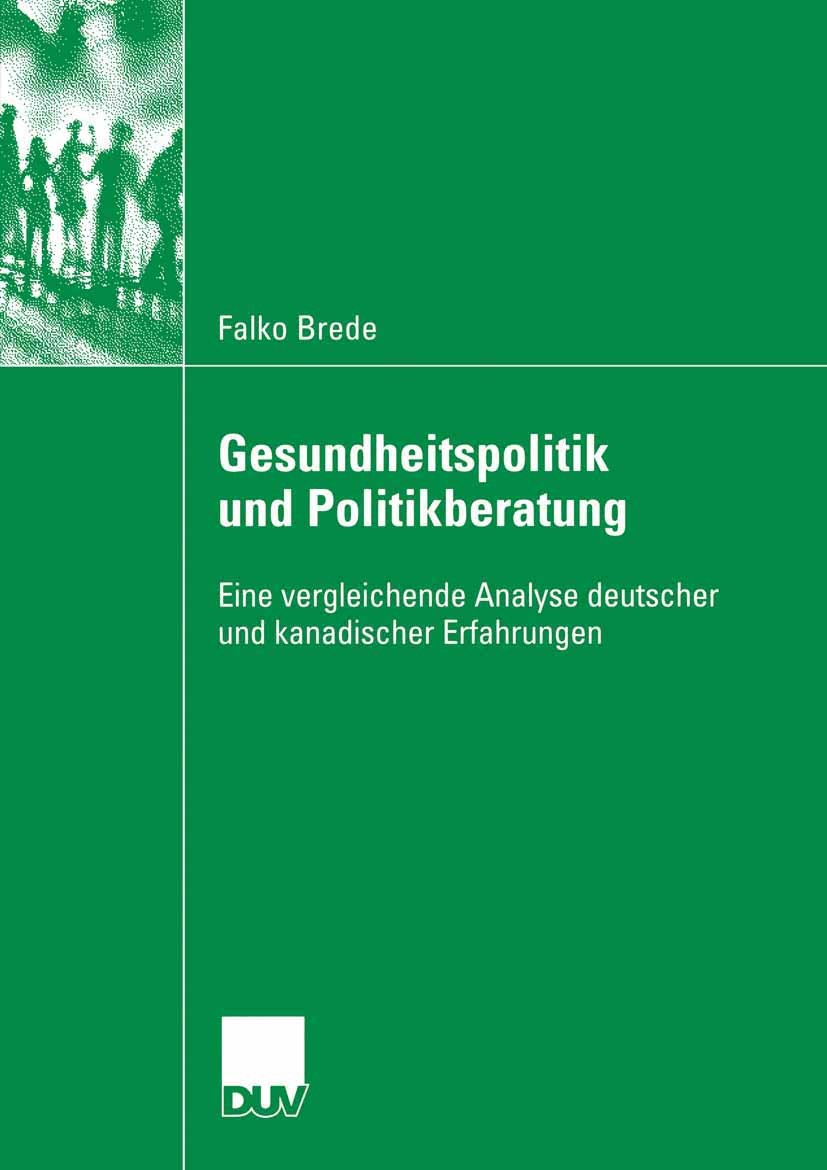 Titlebook: Gesundheitspolitik und Politikberatung; Eine vergleichende A Falko Brede Book 2006 VS Verlag für Sozialwissenschaften | Springer Fachmedien Titlebook: Gesundheitspolitik und Politikberatung; Eine vergleichende A Falko Brede Book 2006 VS Verlag für Sozialwissenschaften | Springer Fachmedien