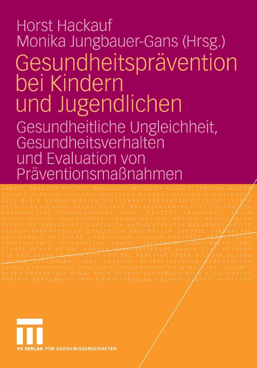 Titlebook: Gesundheitsprävention bei Kindern und Jugendlichen; Gesundheitliche Ungl Horst Hackauf (Soziologe, wissenschaftlicher Mitar Book 2008 VS Ve Titlebook: Gesundheitsprävention bei Kindern und Jugendlichen; Gesundheitliche Ungl Horst Hackauf (Soziologe, wissenschaftlicher Mitar Book 2008 VS Ve