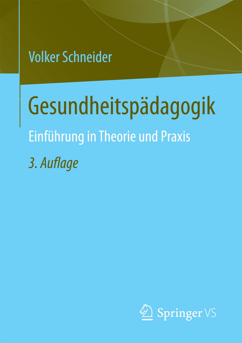 Titlebook: Gesundheitspädagogik; Einführung in Theori Volker Schneider Book 2017Latest edition Der/die Herausgeber bzw. der/die Autor(en), exklusiv li Titlebook: Gesundheitspädagogik; Einführung in Theori Volker Schneider Book 2017Latest edition Der/die Herausgeber bzw. der/die Autor(en), exklusiv li