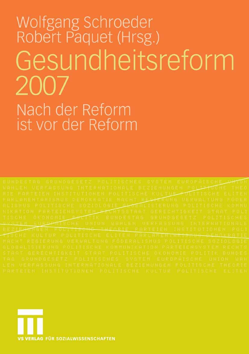 Titlebook: Gesundheitsreform 2007; Nach der Reform ist Wolfgang Schroeder,Robert Paquet Book 2009 VS Verlag für Sozialwissenschaften | Springer Fachm Titlebook: Gesundheitsreform 2007; Nach der Reform ist Wolfgang Schroeder,Robert Paquet Book 2009 VS Verlag für Sozialwissenschaften | Springer Fachm