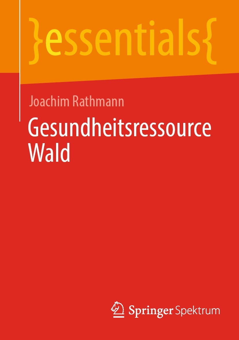 Titlebook: Gesundheitsressource Wald; Joachim Rathmann Book 2023 Der/die Herausgeber bzw. der/die Autor(en), exklusiv lizenziert an Springer Fachmedi Titlebook: Gesundheitsressource Wald; Joachim Rathmann Book 2023 Der/die Herausgeber bzw. der/die Autor(en), exklusiv lizenziert an Springer Fachmedi
