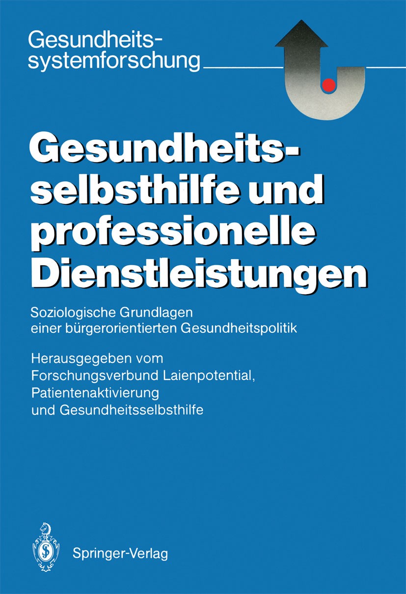 Titlebook: Gesundheitsselbsthilfe und professionelle Dienstleistungen; Soziologische Grundl Christian Ferber,Forschungsverbund Laienpotential, Book 19 Titlebook: Gesundheitsselbsthilfe und professionelle Dienstleistungen; Soziologische Grundl Christian Ferber,Forschungsverbund Laienpotential, Book 19