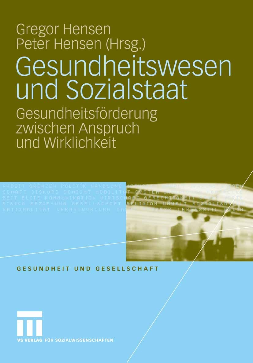 Titlebook: Gesundheitswesen und Sozialstaat; Gesundheitsförderung Gregor Hensen,Peter Hensen Book 2008 VS Verlag für Sozialwissenschaften | Springer F Titlebook: Gesundheitswesen und Sozialstaat; Gesundheitsförderung Gregor Hensen,Peter Hensen Book 2008 VS Verlag für Sozialwissenschaften | Springer F