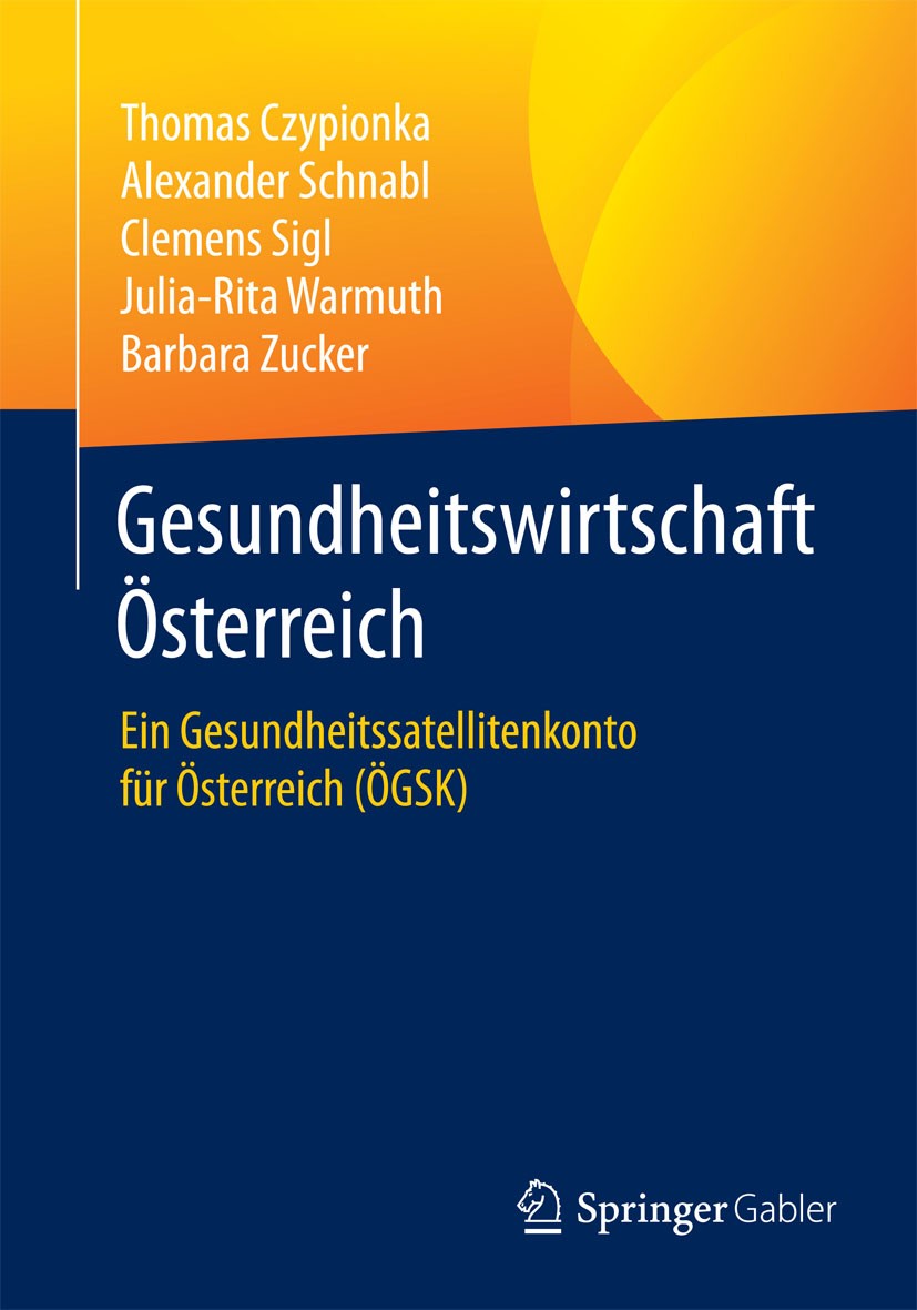 Titlebook: Gesundheitswirtschaft Österreich; Ein Gesundheitssatel Thomas Czypionka,Alexander Schnabl,Barbara Zucker Book 2015 Springer Fachmedien Wies Titlebook: Gesundheitswirtschaft Österreich; Ein Gesundheitssatel Thomas Czypionka,Alexander Schnabl,Barbara Zucker Book 2015 Springer Fachmedien Wies