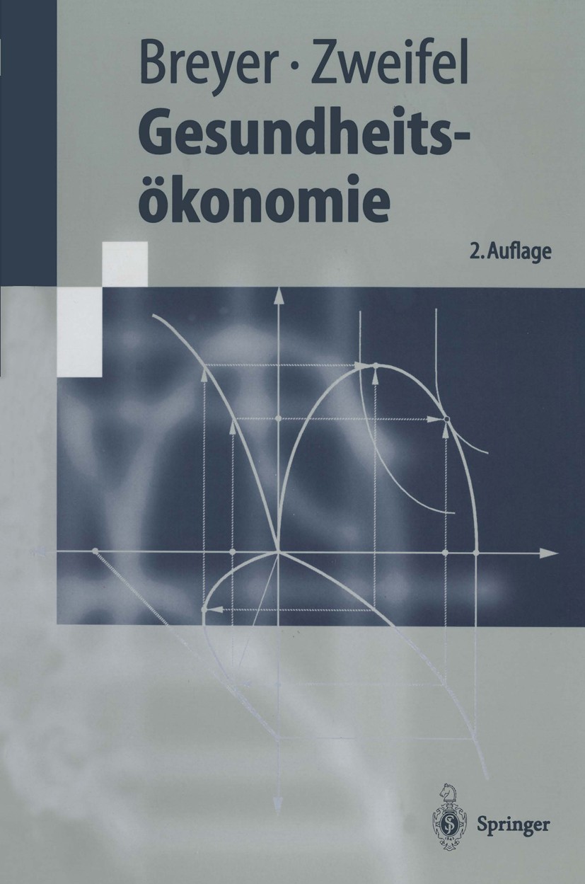 Titlebook: Gesundheitsökonomie; Friedrich Breyer,Peter Zweifel Textbook 19972nd edition Springer-Verlag Berlin Heidelberg 1997 Effizienz.Gesundheit.G Titlebook: Gesundheitsökonomie; Friedrich Breyer,Peter Zweifel Textbook 19972nd edition Springer-Verlag Berlin Heidelberg 1997 Effizienz.Gesundheit.G