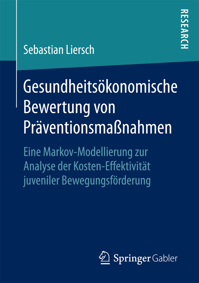 Titlebook: Gesundheitsökonomische Bewertung von Präventionsmaßnahmen; Eine Markov-Modellie Sebastian Liersch Book 2016 Springer Fachmedien Wiesbaden 2 Titlebook: Gesundheitsökonomische Bewertung von Präventionsmaßnahmen; Eine Markov-Modellie Sebastian Liersch Book 2016 Springer Fachmedien Wiesbaden 2