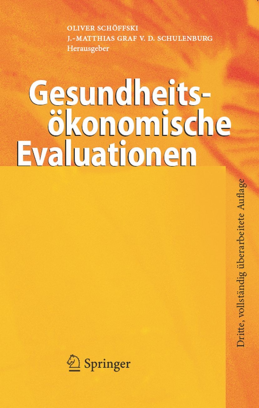 Titlebook: Gesundheitsökonomische Evaluationen; Oliver Schöffski,J. -Matthias Graf Schulenburg Book 20073rd edition Springer-Verlag Berlin Heidelberg Titlebook: Gesundheitsökonomische Evaluationen; Oliver Schöffski,J. -Matthias Graf Schulenburg Book 20073rd edition Springer-Verlag Berlin Heidelberg