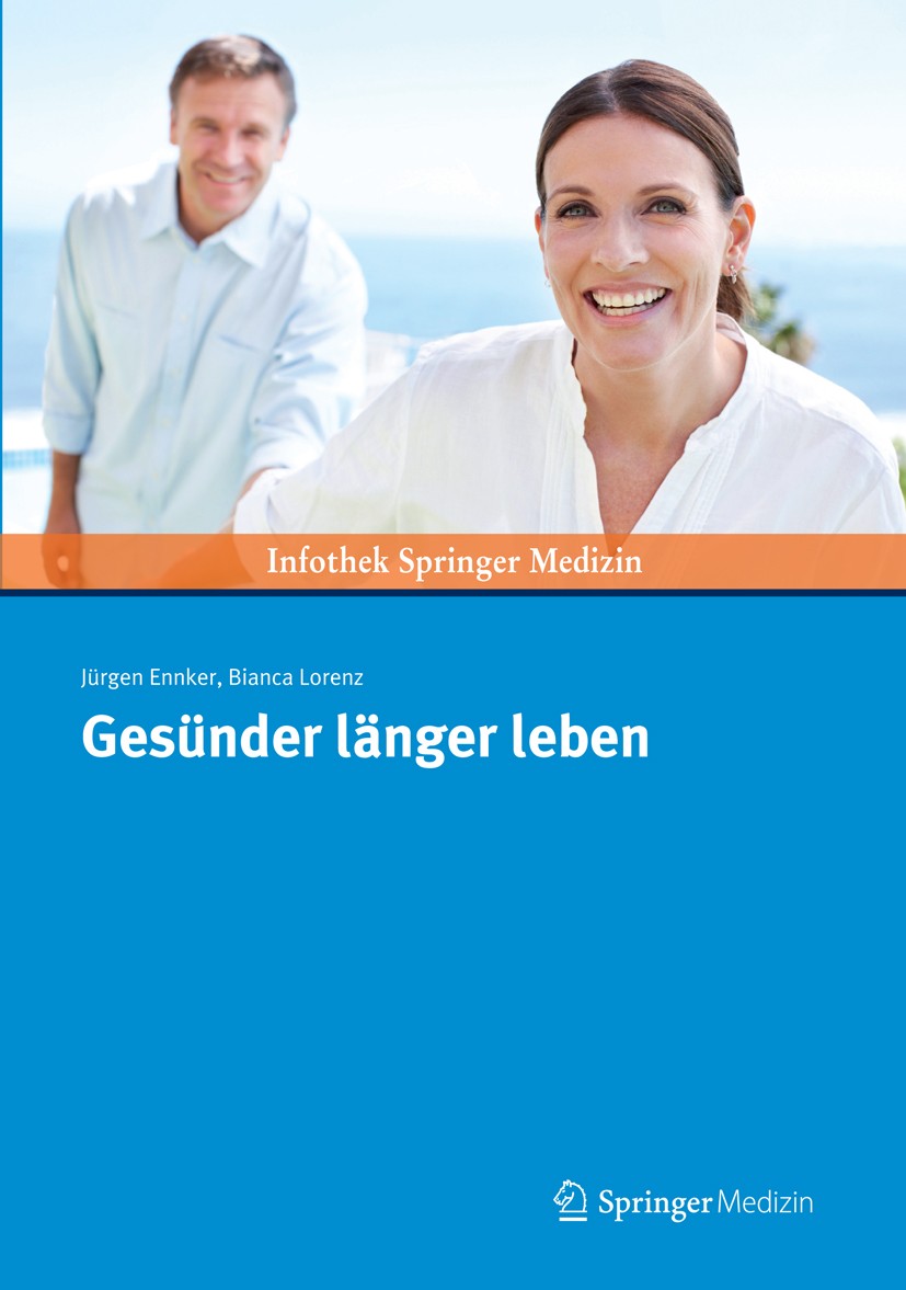 Titlebook: Gesünder länger leben; Jürgen Ennker,Bianca Lorenz Book 2014 Springer Medizin Verlag GmbH 2014 Eigenverantwortung.Glückliches Leben.Lebens Titlebook: Gesünder länger leben; Jürgen Ennker,Bianca Lorenz Book 2014 Springer Medizin Verlag GmbH 2014 Eigenverantwortung.Glückliches Leben.Lebens