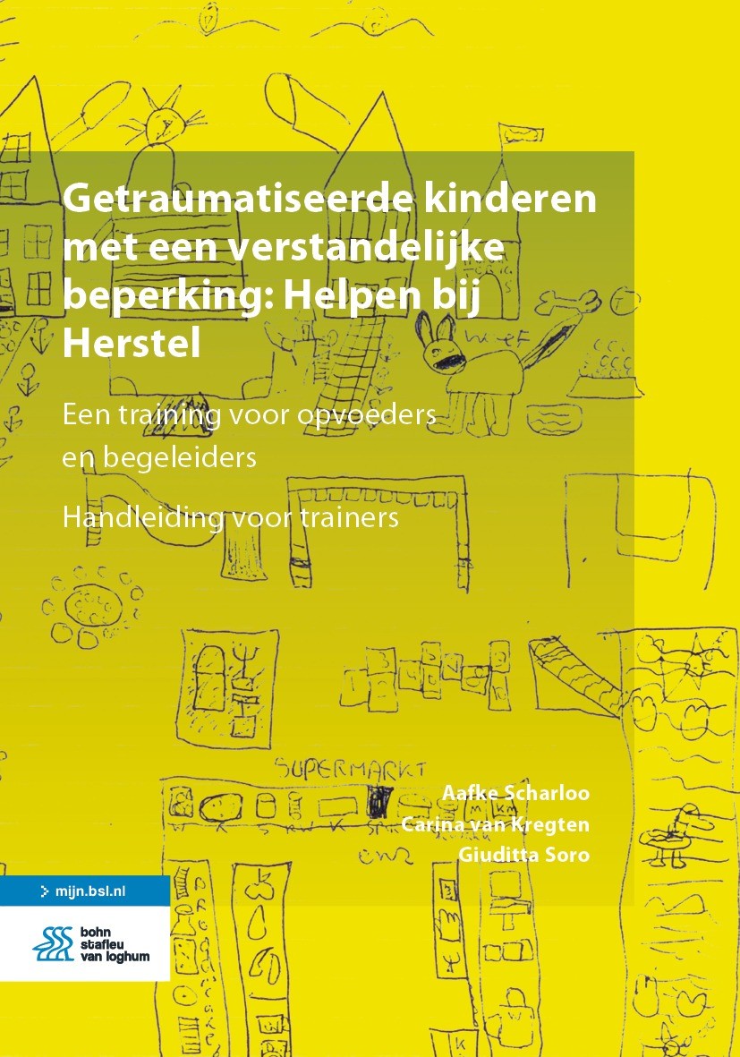 Titlebook: Getraumatiseerde kinderen met een verstandelijke beperking: Helpen bij Herstel; Een training voor op Aafke Scharloo,Carina Kregten,Giuditta Titlebook: Getraumatiseerde kinderen met een verstandelijke beperking: Helpen bij Herstel; Een training voor op Aafke Scharloo,Carina Kregten,Giuditta